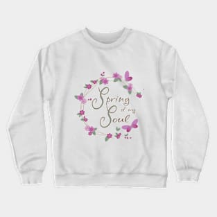 spring of my soul Crewneck Sweatshirt